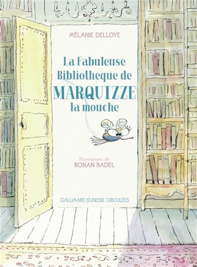 La Fabuleuse bibliothèque de Marquizze la mouche - MÉLANIE DELLOYE - RONAN BADEL