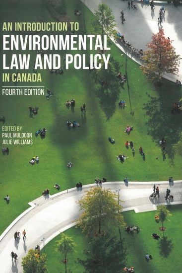 An Introduction to Environmental Law and Policy in Canada 3rd ed. - PAUL MULDOON - JULIE WILLIAMS