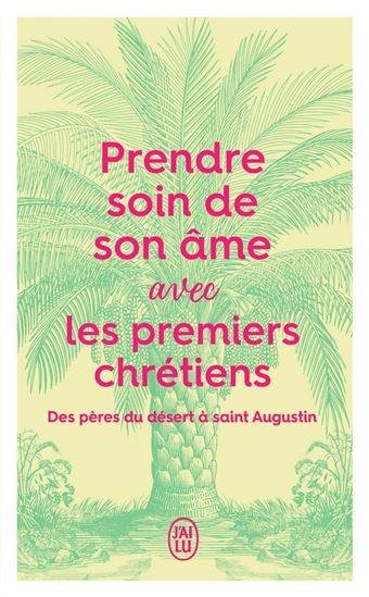 Prendre soin de son âme... avec les premiers chrétiens - ANNE-SOPHIE JOUANNEAU & AL