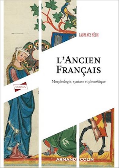 L&#39;Ancien français : morphologie, syntaxe et phonétique N. éd. - LAURENCE HÉLIX