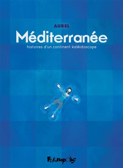 Méditerranée : histoires d&#39;un continent kaléidoscope - AUREL