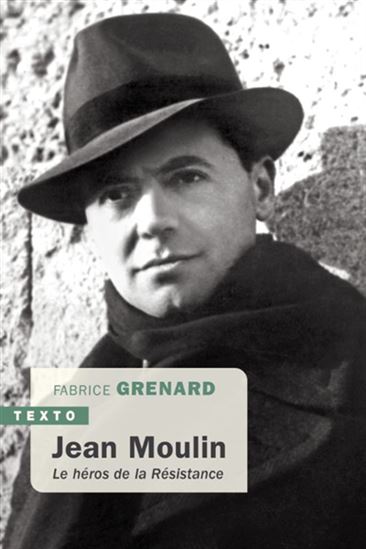 Jean Moulin, le héros oublié - FABRICE GRENARD