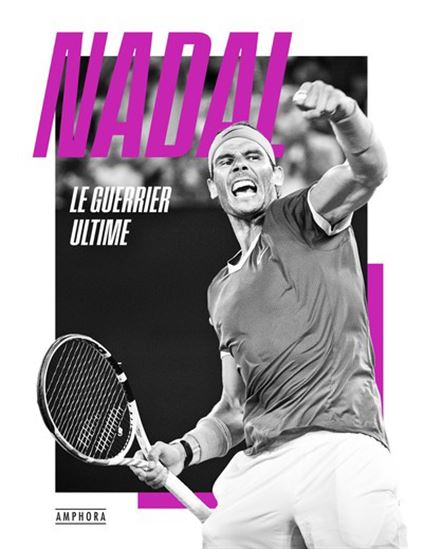 Nadal : le guerrier ultime - GUILLAUME LAGNEL