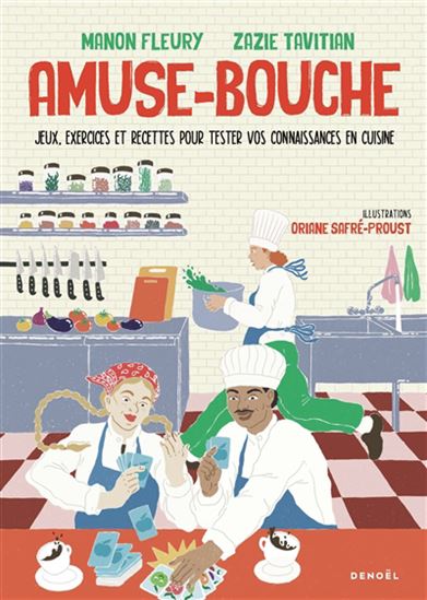 Amuse-bouche : jeux, exercices et recettes pour tester vos connaissances en cuisine - MANON FLEURY & AL