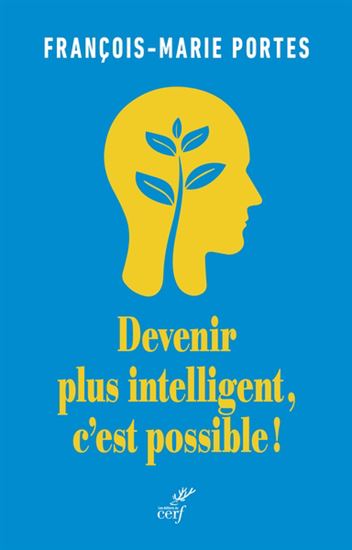 Devenir plus intelligent, c&#39;est possible ! - FRANÇOIS-MARIE PORTES