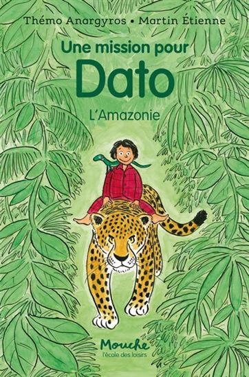 Une mission pour Dato : l&#39;Amazonie - THÉMO ANARGYROS - MARTIN ETIENNE
