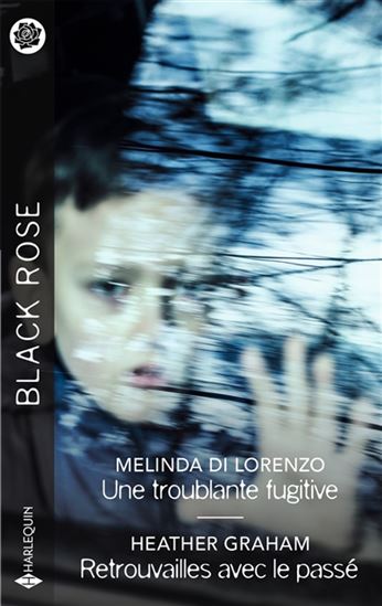 Une troublante fugitive/Retrouvailles avec le passé - MELINDA DI LORENZO - HEATHER GRAHAM
