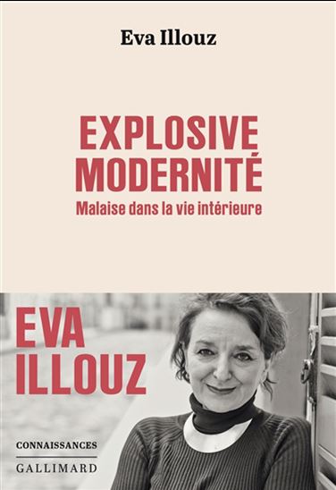 Une modernité explosive : émotions et malaise dans la civilisation - EVA ILLOUZ