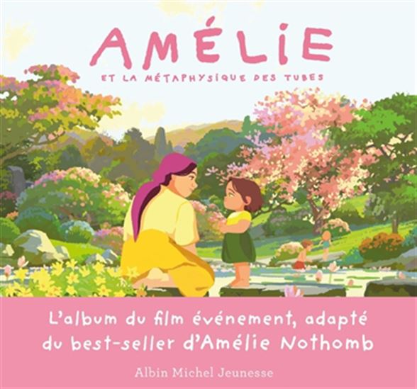 Amélie et la métaphysique des tubes : l&#39;album du film - ALEXANDRA GARIBAL - AMÉLIE NOTHOMB