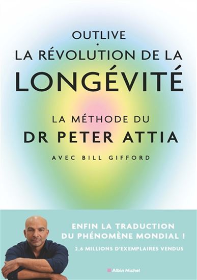Vivre une seconde jeunesse : bien vieillir, ça se prépare - PETER ATTIA