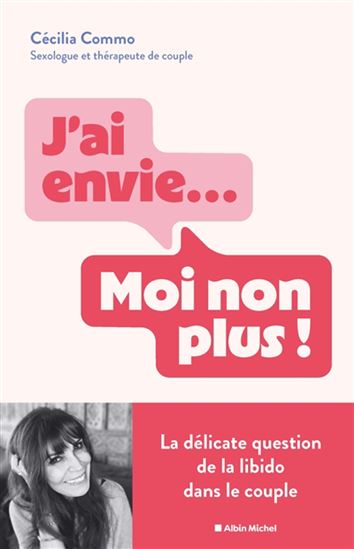 J&#39;ai envie... Moi non plus ! : la délicate question de la libido dans le couple - CÉCILIA COMMO