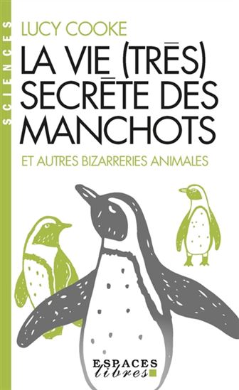 La Vie (très) secrète des manchots : et autres bizarreries animales - LUCY COOKE