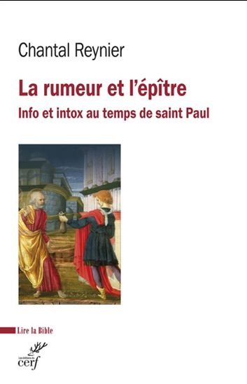 La Rumeur et l&#39;épitre : info et infox au temps de saint Paul - CHANTAL REYNIER