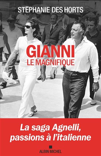 Gianni le magnifique : la saga Agnelli, passions à l&#39;italienne - STÉPHANIE DES HORTS