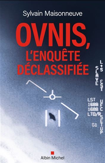 Ovnis, l&#39;enquête déclassifiée - SYLVAIN MAISONNEUVE