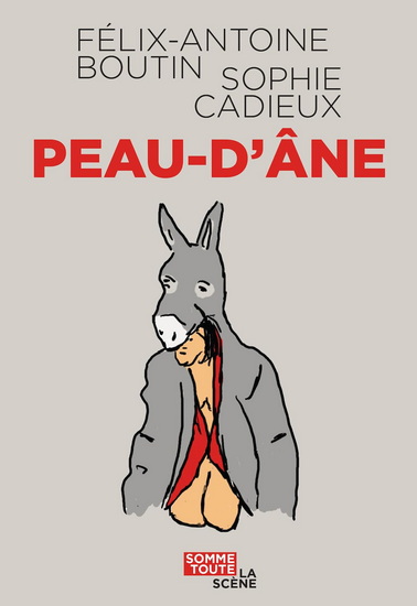 Peau d&#39;âne - SOPHIE CADIEUX - FÉLIX-ANTOINE BOUTIN