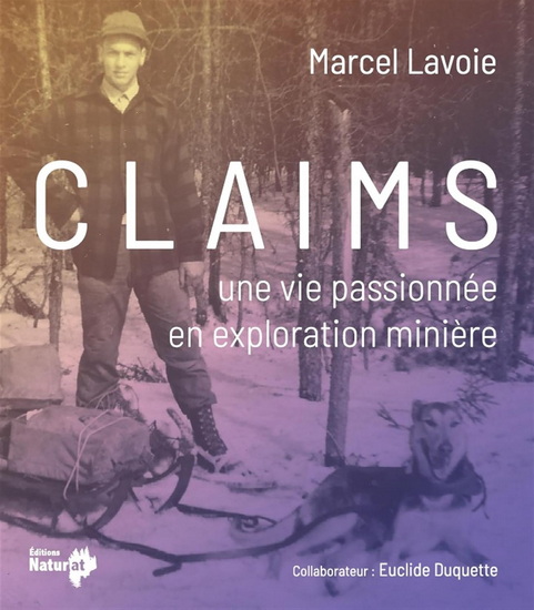 Claims : Une vie passionnée en exploration minière - MARCEL LAVOIE
