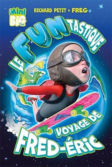Le Funtastique voyage de Fred-Éric - RICHARD PETIT - FREG