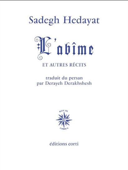 L&#39;Abîme : et autres récits N. éd. - SADEQ HEDAYAT