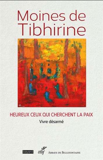 Moines de Tibhirine : heureux ceux qui cherchent la paix - COLLECTIF