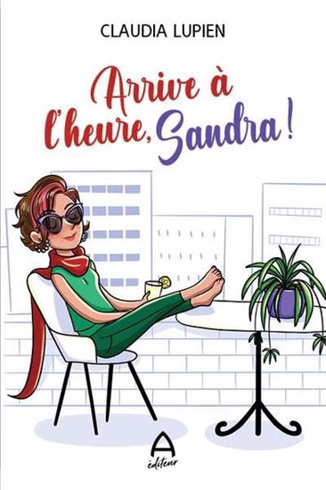 Arrive à l&#39;heure, Sandra ! - CLAUDIA LUPIEN