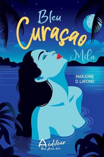 Bleu Curaçao T.01 Mila - MARJORIE D LAFOND