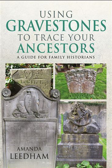 Using Gravestones to Trace Your Ancestors - AMANDA LEEDHAM