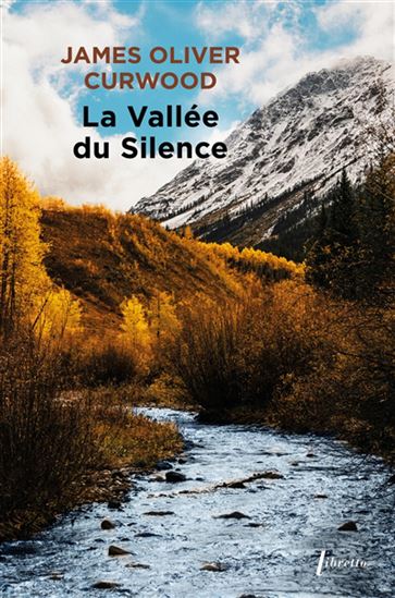 La Vallée du silence - JAMES OLIVER CURWOOD