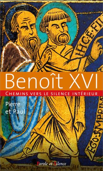 Chemins vers le silence intérieur avec Benoît XVI : Pierre et Paul - BENOÎT 16 (PAPE)