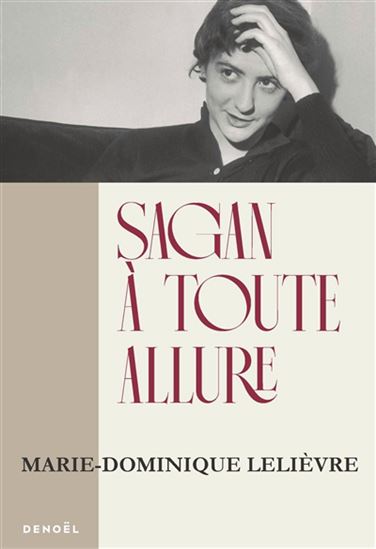 Sagan à toute allure N. éd. - MARIE-DOMINIQUE LELIÈVRE