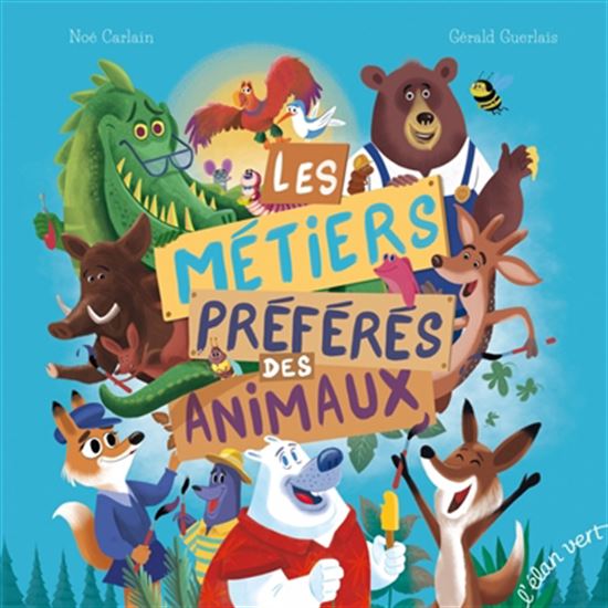 Les Métiers préférés des animaux - NOÉ CARLAIN - GÉRALD GUERLAIS