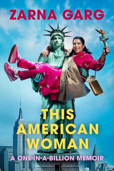 This American Woman: A One-In-A-Billion Memoir - ZARNA GARG
