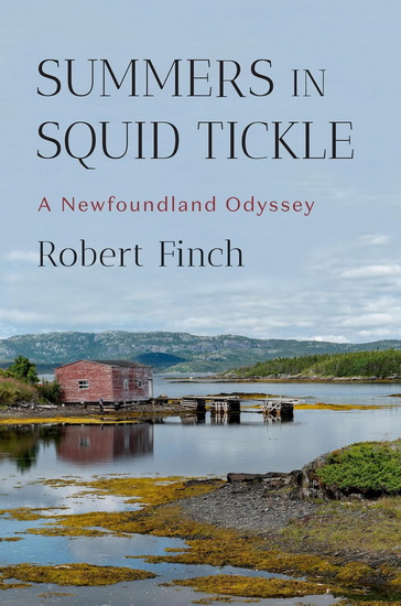Summers in Squid Tickle: A Newfoundland Odyssey - ROBERT FINCH