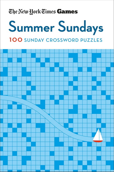 New York Times Games Summer Sundays: 100 Sunday Crossword Puzzles - WILL SHORTZ