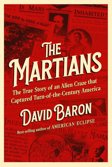 The Martians: The True Story of an Alien Craze that Captured Turn-of-the-Century America - DAVID BARON