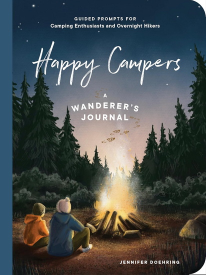 Happy Campers!: Guided Prompts for Camping Enthusiasts and Overnight Hikers - JENNIFER DOEHRING