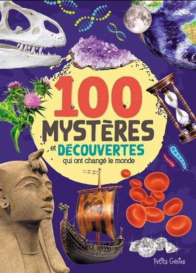 100 mystères et découvertes qui ont changé le monde N. éd. - MATHIEU FORTIN - VALÉRIE MÉNARD