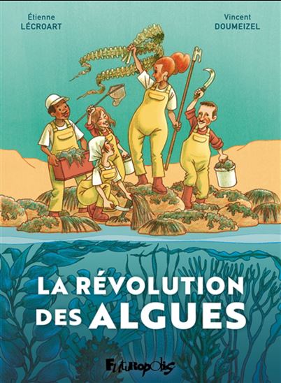 La Révolution des algues - VINCENT DOUMEIZEL - ETIENNE LÉCROART