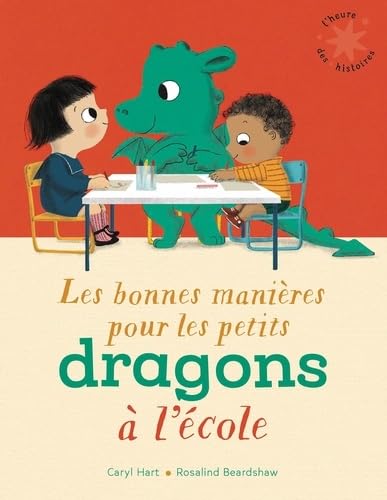 Les Bonnes manières pour les petits dragons à l&#39;école - CARYL HART - ROSALIND BEARDSHAW