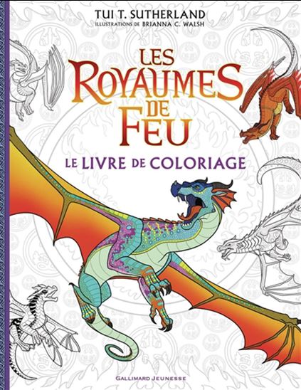 Les Royaumes de Feu : le livre de coloriage officiel - TUI SUTHERLAND - BRIANNA C WALSH