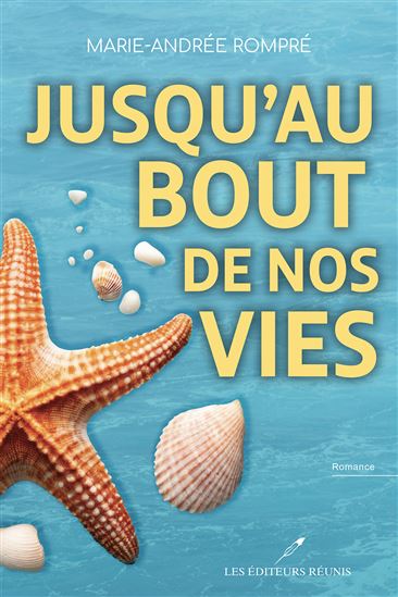 Jusqu’au bout de nos vies - MARIE-ANDRÉE ROMPRÉ