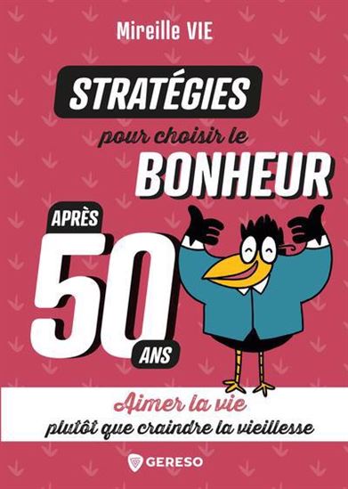 Stratégies pour choisir le bonheur après 50 ans : aimer la vie plutôt que craindre la vieillesse - MIREILLE VIE