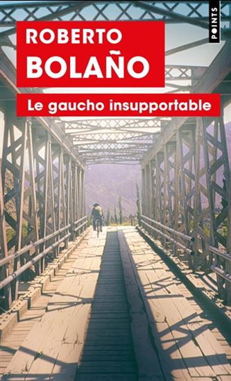 Le Gaucho insupportable - ROBERTO BOLANO