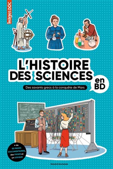 L&#39;Histoire des sciences en BD : des savants grecs à la conquête de Mars - SOPHIE CRÉPON - JULIETTE BAILY