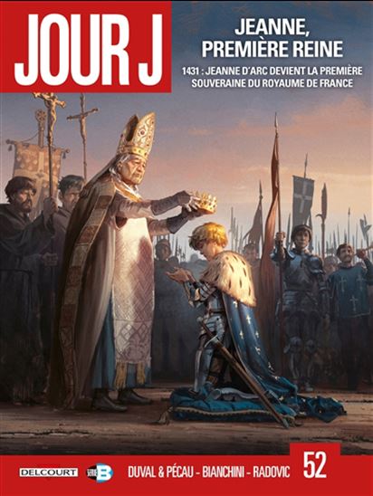 Jeanne, première reine : 1431 : Jeanne d&#39;Arc devient la première souveraine du royaume de France #52 - Collectif