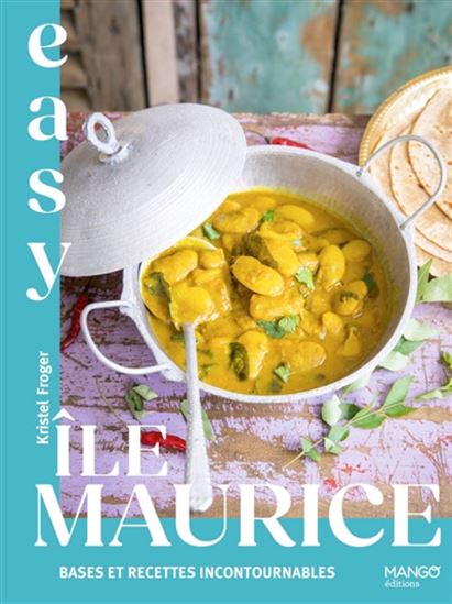 Île Maurice : bases et recettes incontournables N. éd. - KRISTEL FROGER