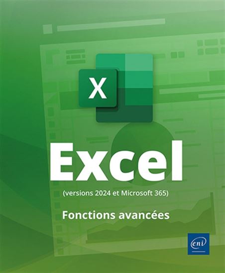 Excel (versions 2024 et Microsoft 365) : fonctions avancées - COLLECTIF