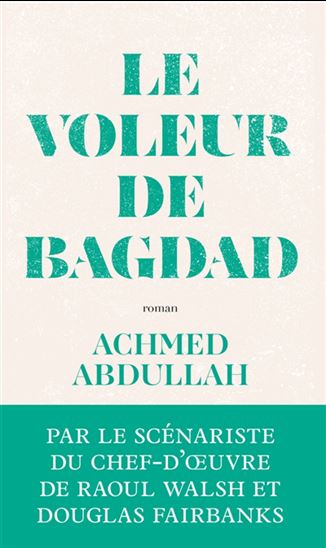 Le Voleur de Bagdad - ACHMED ABDULLAH