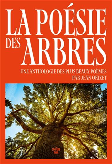 La Plus belle poésie des arbres - JEAN ORIZET
