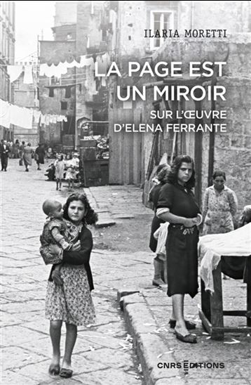 La Page est un miroir : sur l&#39;oeuvre d&#39;Elena Ferrante - ILARIA MORETTI